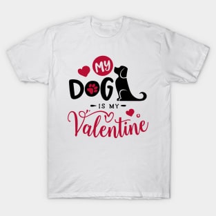 My Dog is My Valentine T-Shirt